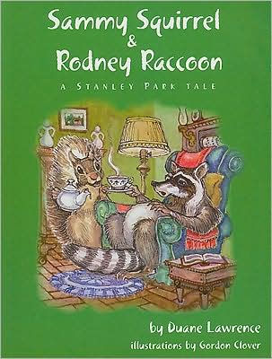 Sammy Squirrel & Rodney Raccoon: A Stanley Park Tale