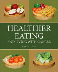 Title: Healthier Eating and Living with Cancer, Author: Karen Jung