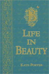 Title: Life in Beauty: The Official Book in a Beauty Treasure Box, Author: Kate Porter