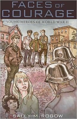 Faces of Courage: Young Heroes of World War II