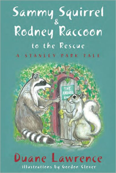 Sammy Squirrel & Rodney Raccoon to the Rescue: A Stanley Park Tale