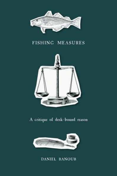 Fishing Measures: A Critique of Desk-Bound Reason