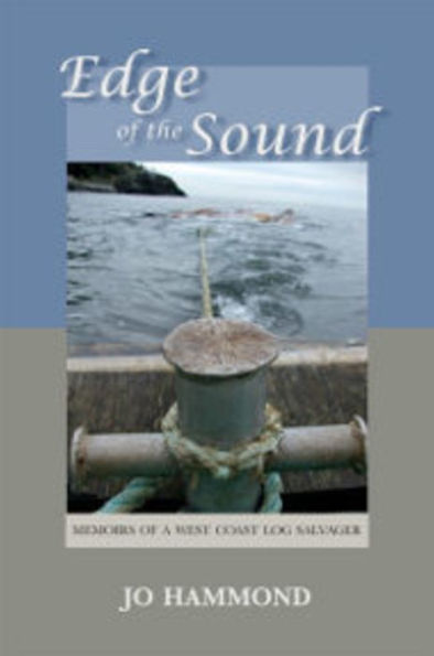 Edge of the Sound: Memoirs a West Coast Log Salvager