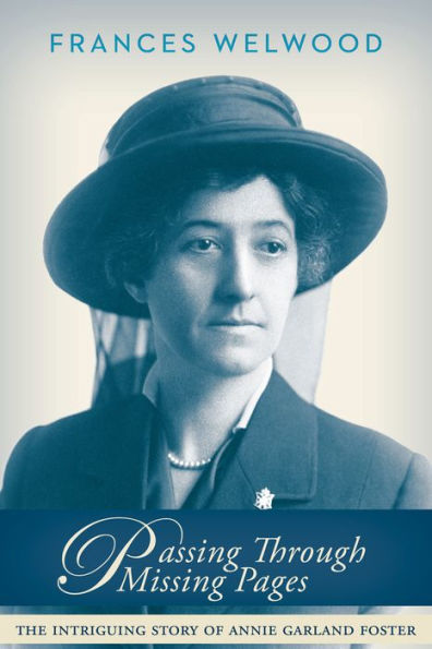 Passing Through Missing Pages: The Intriguing Story of Annie Garland Foster