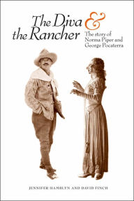 Title: The Diva and the Rancher: The Story of Norma Piper and George Pocaterra, Author: Jennifer Hamblin