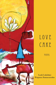 Title: Love Cake, Author: Leah Lakshmi Piepzna-Samarasinha