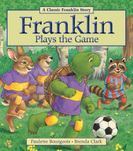 Title: Franklin Plays the Game, Author: Paulette Bourgeois