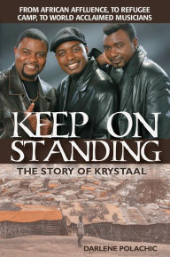 Title: Keep On Standing: The Story of Krystaal, Author: Darlene Polachic