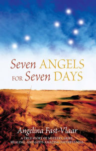 Title: Seven Angels for Seven Days, Author: Angelina Fast-Vlaar