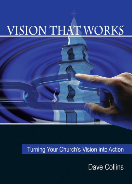 Vision That Works:: Turning your Church's Vision into Action