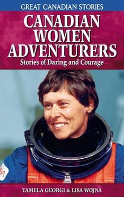 Canadian Women Adventurers: Stories of Daring and Courage