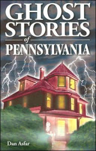 Title: Ghost Stories of Pennsylvania, Author: Dan Asfar