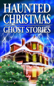 Title: Haunted Christmas: A Collection of Ghost Stories, Author: Jo-Anne Christensen