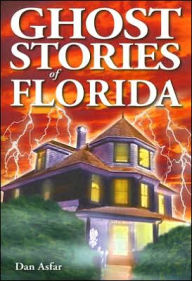 Title: Ghost Stories of Florida, Author: Dan Asfar