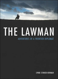 Title: The Lawman: Adventures of a Frontier Diplomat, Author: Lynne Stonier-Newman