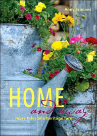 Title: Home and Away: More Tales of a Heritage Farm, Author: Anny Scoones