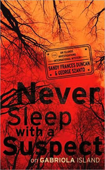 Never Sleep With a Suspect on Gabriola Island: An Islands Investigations International Mystery