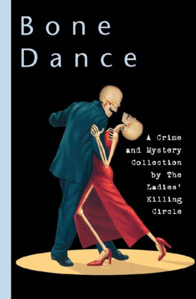 Bone Dance: A Ladies Killing Circle Anthology
