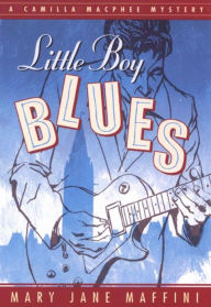 Title: Little Boy Blues: A Camilla MacPhee Mystery, Author: Mary Jane Maffini