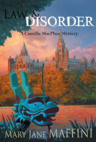 Title: Law and Disorder: A Camilla MacPhee Mystery, Author: Mary Jane Maffini