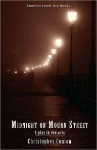 Title: Midnight on Mourn Street: A Play in Two Acts, Author: Christopher Conlon