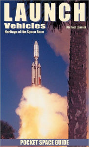 Title: Launch Vehicles: Heritage of the Space Race, Author: Michael Lennick