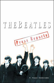 Title: The Beatles: Press Reports, Author: W Fraser Sandercombe