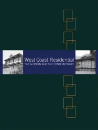 Title: West Coast Residential: The Modern and the Contemporary, Author: Greg Bellerby