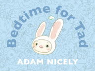 Title: Bedtime for Tad, Author: Adam Nicely