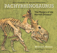 Title: Pachyrhinosaurus: The Mystery of the Horned Dinosaur, Author: Monique Keiran