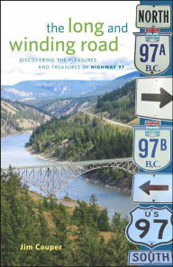 Title: The Long and Winding Road: Discovering the Pleasures and Treasures of Highway 97, Author: Jim Couper