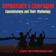 Title: Skywatcher's Companion: Constellations and Their Mythology, Author: Stan Shadick