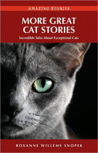 Title: More Great Cat Stories (HH): Incredible Tales about Exceptional Cats, Author: Roxanne Willems Snopek