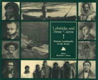 Title: Lobsticks and Stone Cairns: Human Landmarks in the Arctic, Author: Richard C. Davis