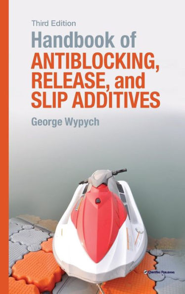 Handbook of Antiblocking, Release, and Slip Additives / Edition 3