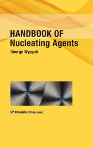 Title: Handbook of Nucleating Agents, Author: George Wypych
