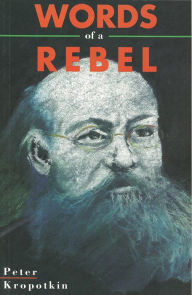 Title: Words of a Rebel, Author: Peter Kropotkin