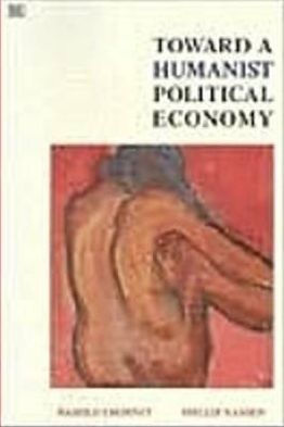 Toward A Humanist Political Economy