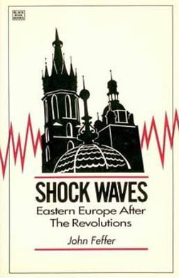 Shock Waves: Eastern Europe After the Revolutions