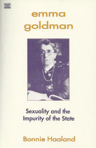 Title: Emma Goldman: Sexuality and the Impurity of the State, Author: Bonnie Haaland