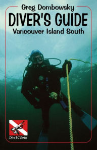 Title: Greg Dombowky's Diver's Guide: Vancouver Island South, Author: Greg Dombowsky