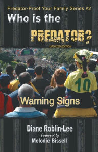 Title: Who Is the Predator?: Warning Signs, Author: Diane E Roblin-Lee