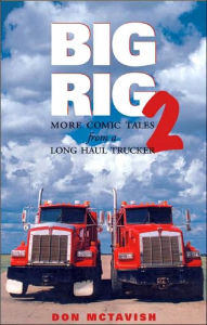 Title: Big Rig 2: More Comic Tales from a Long Haul Trucker, Author: Don McTavish