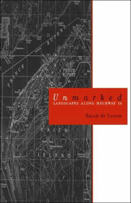 Title: (UN)Marked: Landscapes along Highway 16, Author: Sarah de Leeuw