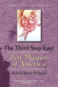 Title: Third Step East: Zen Masters of America, Author: Richard Bryan McDaniel