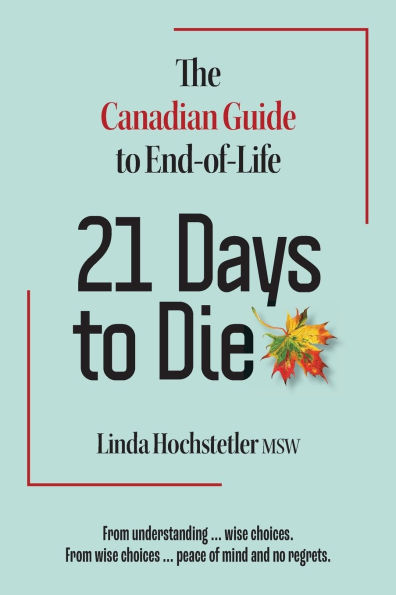 21 Days to Die: The Canadian Guide to End of Life