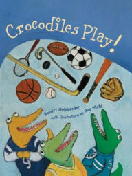 Title: Crocodiles Play!, Author: Robert Heidbreder