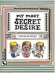 Title: My Most Secret Desire, Author: Julie Doucet