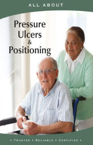 Title: All About Pressure Ulcers and Positioning, Author: Laura Flynn M B a