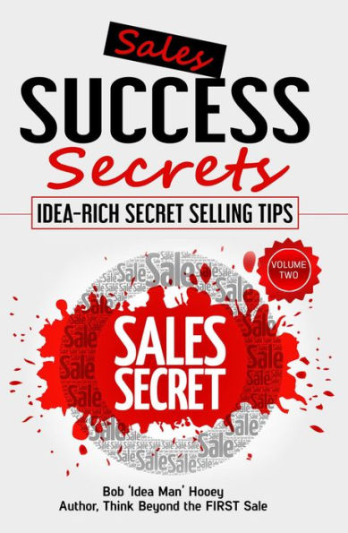 Sales Success Secrets - Volume 2: Idea-Rich Secret Selling Tips